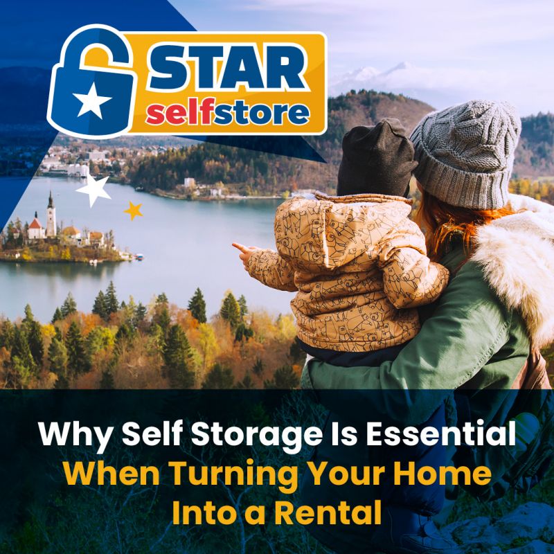 Why Self Storage Is Essential When Turning Your Home Into a Rental