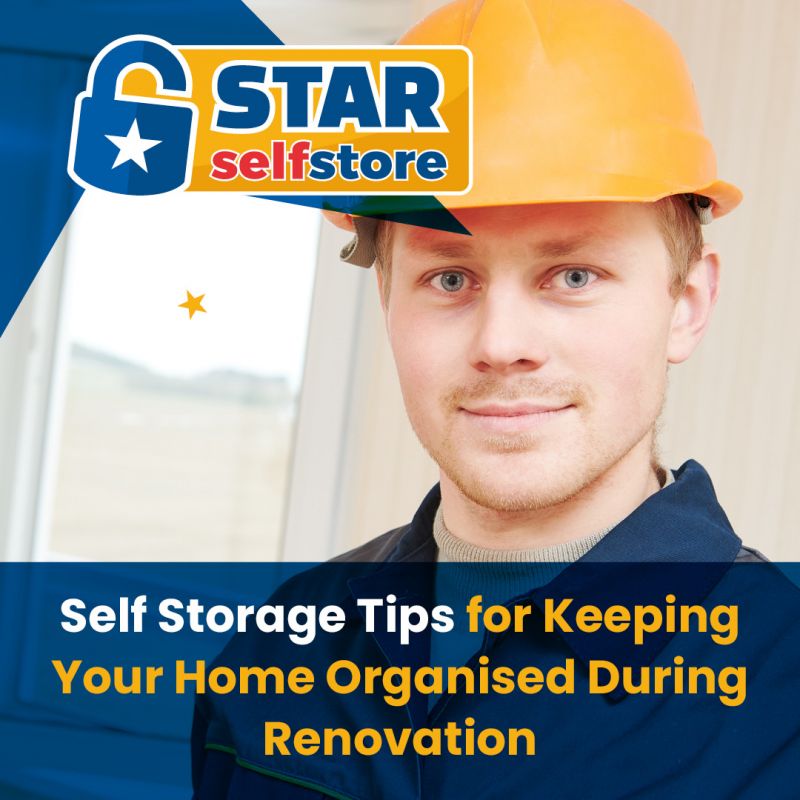 Self Storage Tips for Keeping Your Home Organised During Renovation